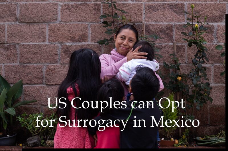 USA Couples Should Do Surrogacy In Mexico