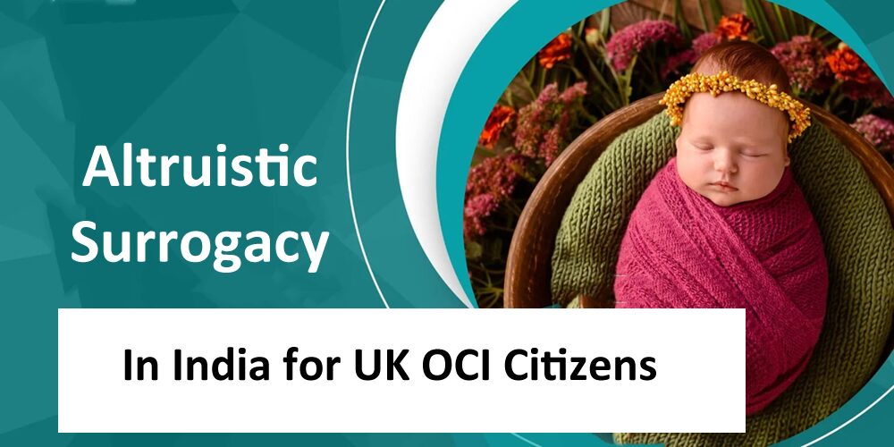 Altruistic Surrogacy in India for UK OCI Citizens