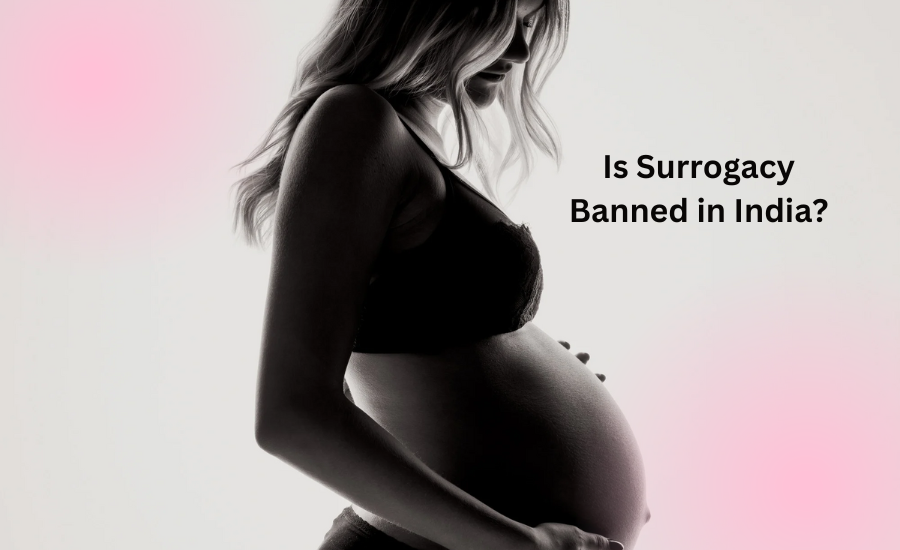 Is Surrogacy Banned in India